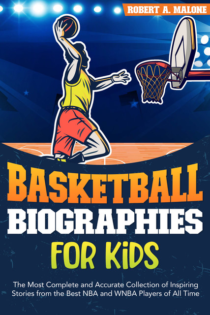 Basketball Biographies for Kids, Robert A. Malone