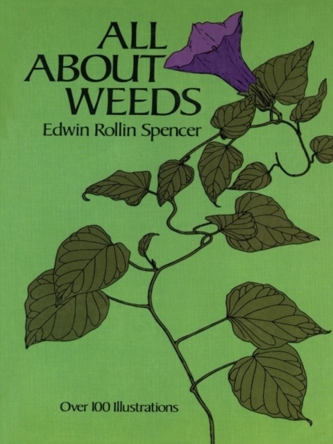 All About Weeds, Edwin R.Spencer
