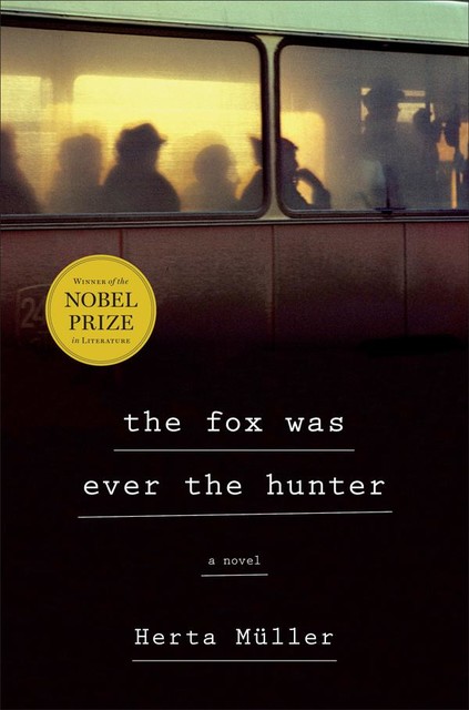 The Fox Was Ever the Hunter, Herta Müller