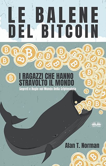 Le Balene Del Bitcoin, Alan T. Norman