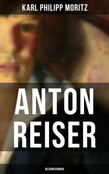 Anton Reiser (Bildungsroman), Karl Philipp Moritz