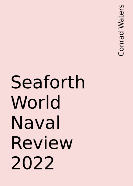 Seaforth World Naval Review 2022, Conrad Waters