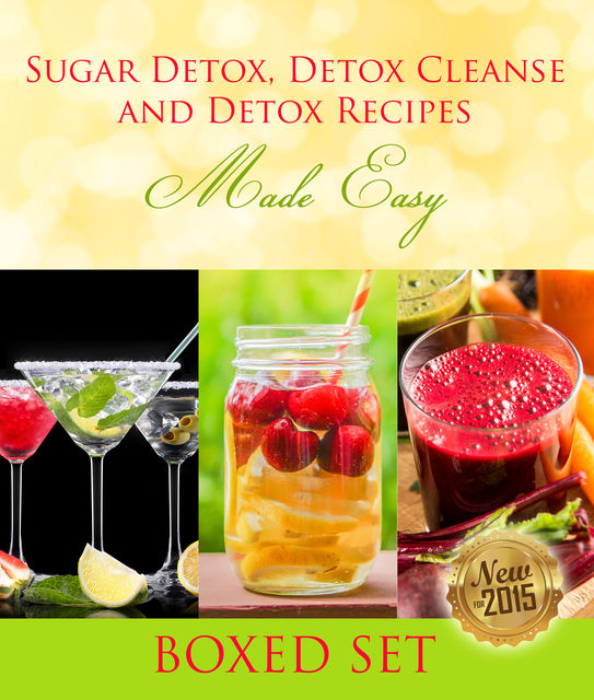 Sugar Detox, Detox Cleanse and Detox Recipes Made Easy, Speedy Publishing
