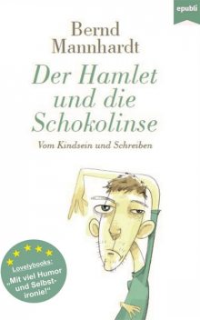 Der Hamlet und die Schokolinse, Bernd Mannhardt