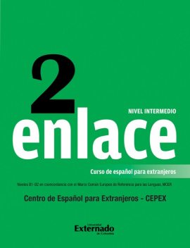 Enlace 2: Curso de español para extranjeros (Nivel Intermedio), Clara Helena Beltrán, Clara Isabel Páez Ruge, Claudia Cristina Forero González, Emma Ariza Herrera