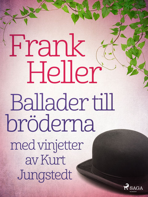 Ballader till bröderna: med vinjetter av Kurt Jungstedt, Frank Heller