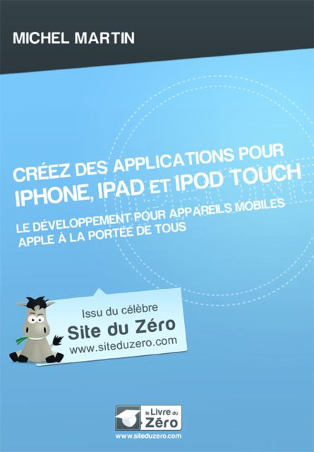 Créez des applications pour iPhone, iPad et iPod Touch, Michel MARTIN