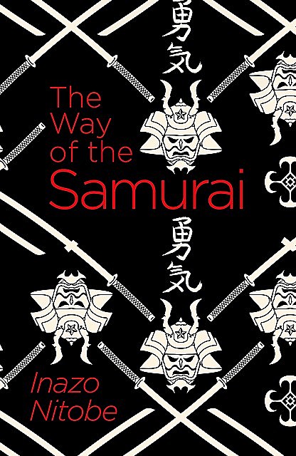 The Way of the Samurai, Inazo Nitobe