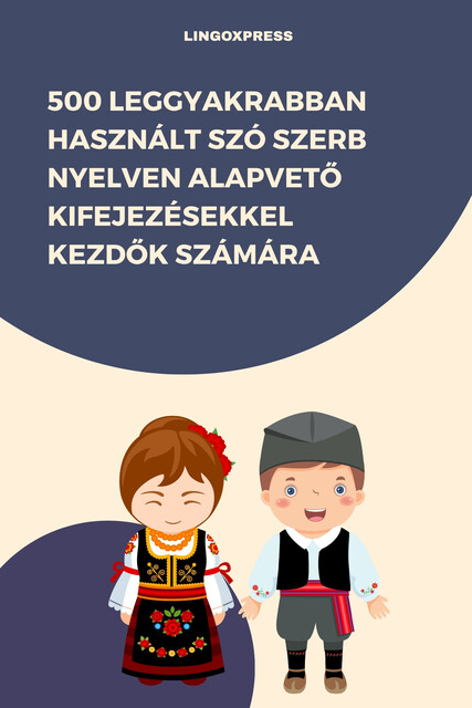 500 Leggyakrabban Használt Szó Szerb Nyelven Alapvető Kifejezésekkel Kezdők Számára, lingoXpress
