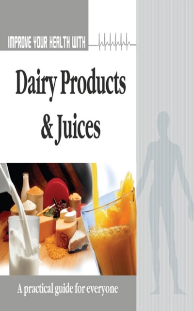 Improve Your Health With Dairy Product and Juices, Rajeev Sharma