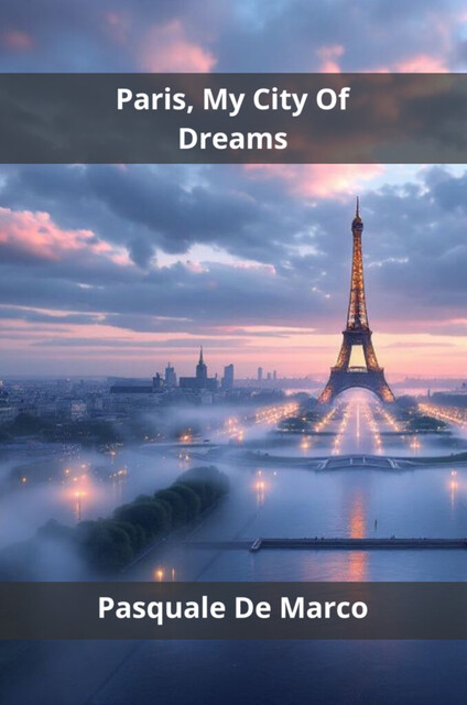 Paris, My City Of Dreams, Pasquale De Marco