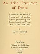 An Irish Precursor of Dante A Study on the Vision of Heaven and Hell ascribed to the Eighth-century Irish Saint Adamnán, with Translation of the Irish Text, Charles Stuart Boswell