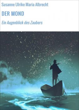 DER MOND, Susanne Ulrike Maria Albrecht