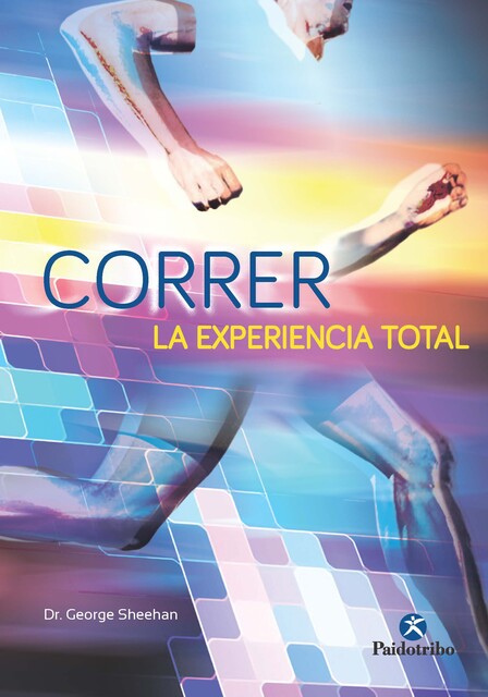 Correr, la experiencia total, George Sheehan