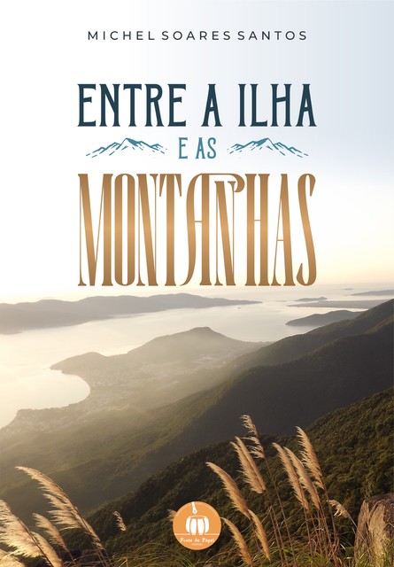 Entre a ilha e as montanhas, Michel Soares Santos