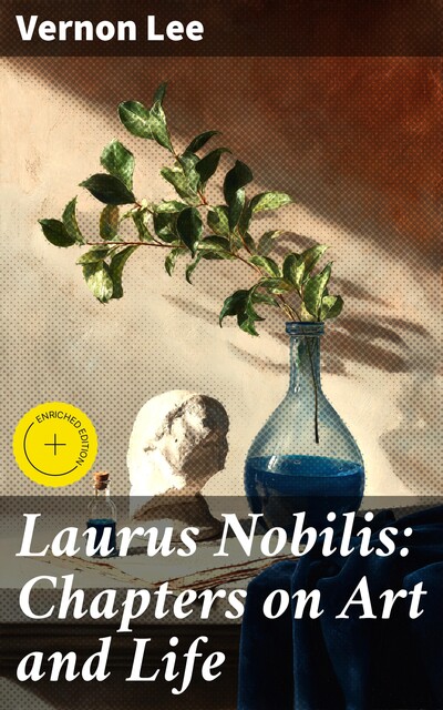 Laurus Nobilis: Chapters on Art and Life, Vernon Lee