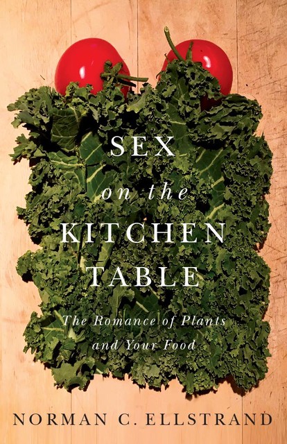 Sex on the Kitchen Table, Norman C. Ellstrand