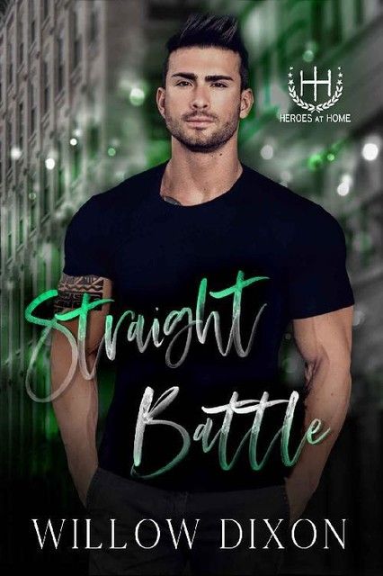 Straight Battle (Heroes at Home Book 1), Willow Dixon