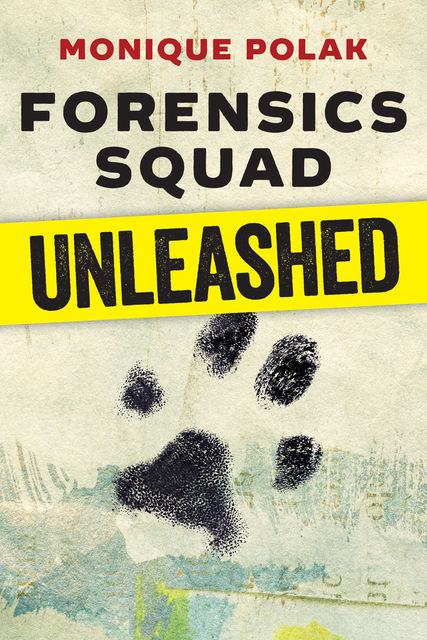 Forensics Squad Unleashed, Monique Polak