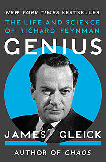 Genius: The Life and Science of Richard Feynman, James Gleick