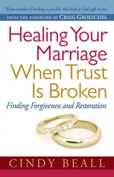 Healing Your Marriage When Trust Is Broken, Cindy Beall
