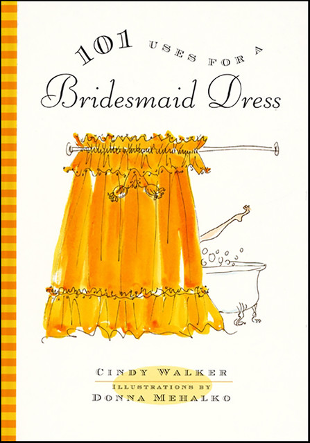 101 Uses for a Bridesmaid Dress, Cindy Walker