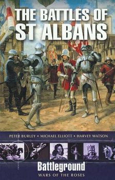 The Battles of St Albans, Harvey Watson, Michael Elliott, Peter Burley