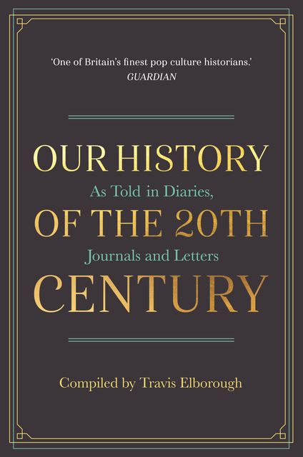 Our History of the 20th Century, Travis Elborough
