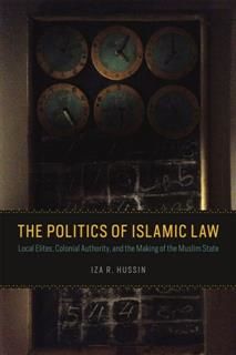Politics of Islamic Law, Iza R. Hussin