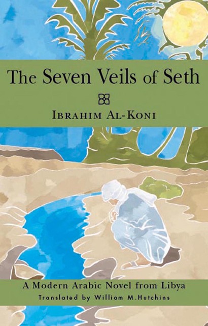 Seven Veils of Seth, Ibrahim Al-Koni
