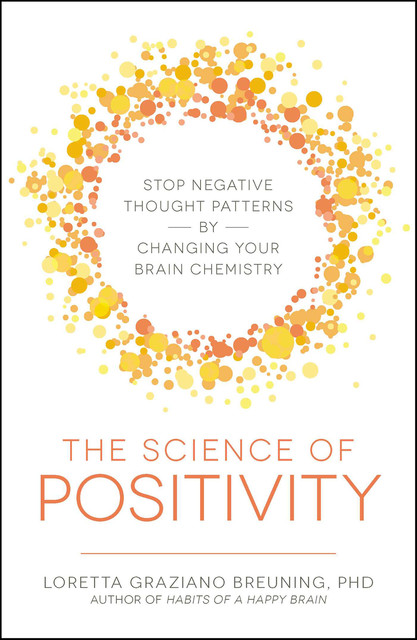 The Science of Positivity, Loretta Graziano Breuning