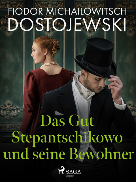 Das Gut Stepantschikowo und seine Bewohner, Fjodor Michailowitsch Dostojewski