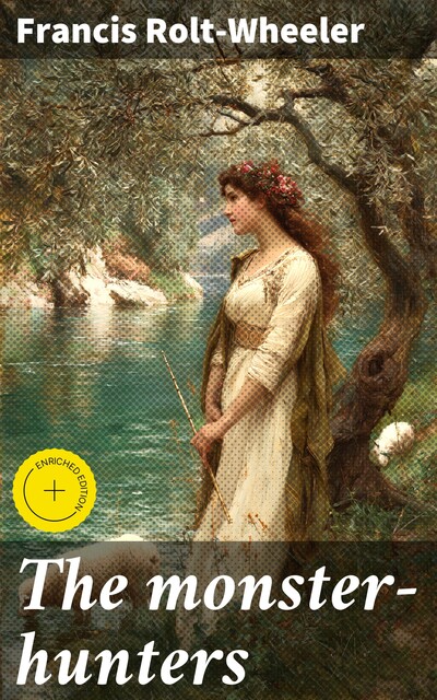 The monster-hunters, Francis Rolt-Wheeler