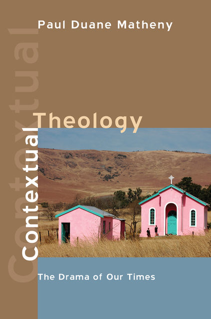 Contextual Theology, Paul Duane Matheny
