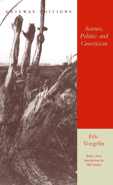 Science, Politics and Gnosticism, Eric Voegelin