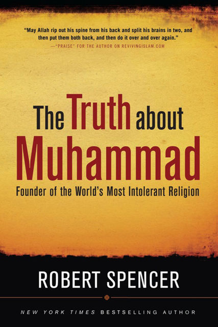 The Truth About Muhammad, ROBERT SPENCER