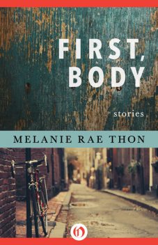 First, Body, Melanie Rae Thon