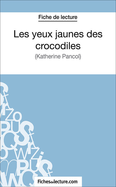 Les yeux jaunes des crocodiles, fichesdelecture.com, Amandine Lilois
