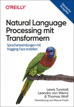 Natural Language Processing mit Transformern, Thomas Wolf, Leandro von Werra, Lewis Tunstall
