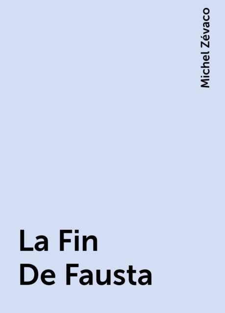 La Fin De Fausta, Michel Zévaco