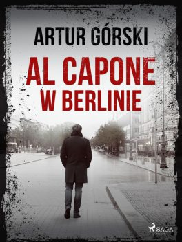 Al Capone w Berlinie, Artur Górski