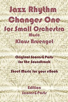 Jazz Rhythm Changes One for Small Orchestra, Klaus Bruengel