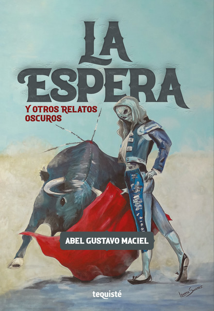 La Espera y otros relatos oscuros, Abel Gustavo Maciel