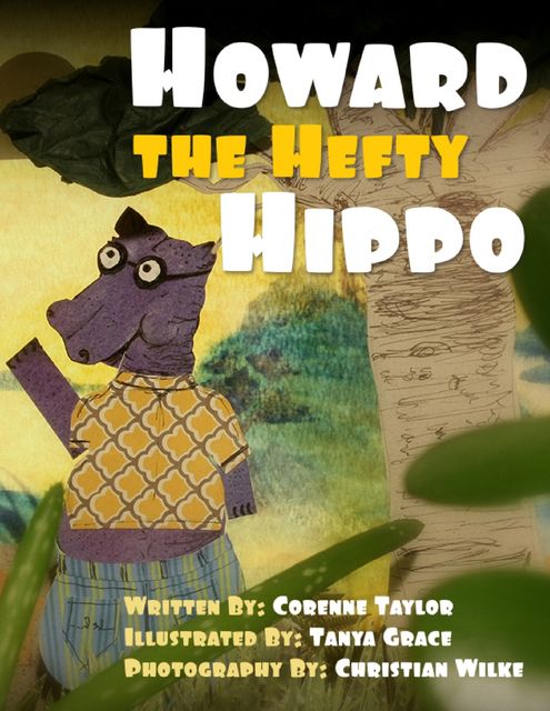 Howard the Hefty Hippo, Corenne Taylor