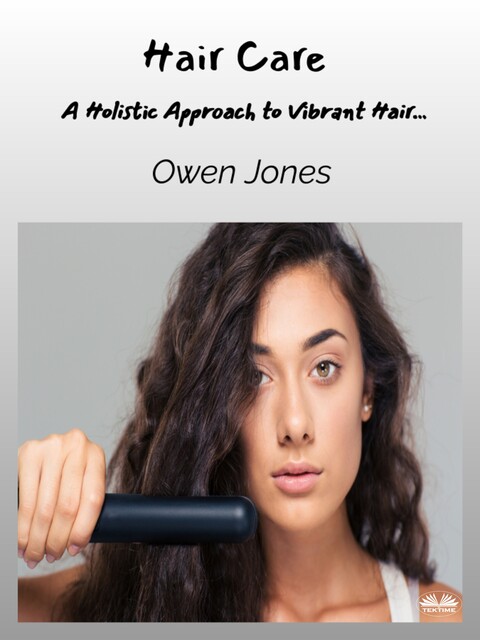Hair Care-A Holistic Approach To Vibrant Hair, Owen Jones