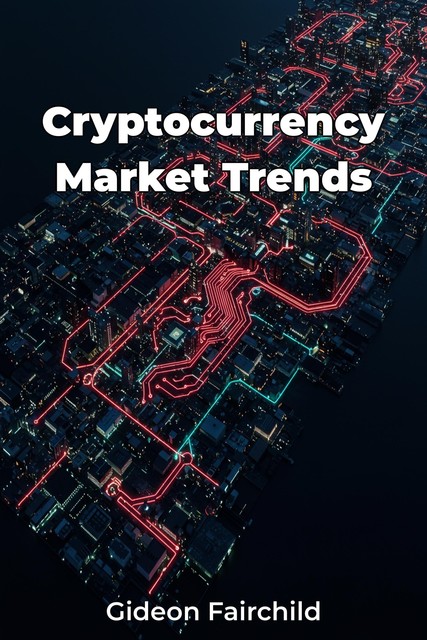 Cryptocurrency Market Trends, Gideon Fairchild