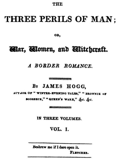 The Three Perils of Man; or, War, Women, and Witchcraft, Vol. 1 (of 3), James Hogg