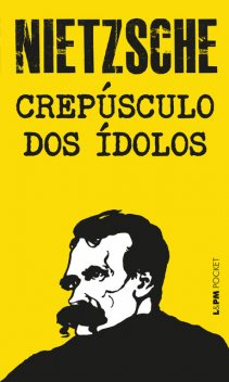 Crepúsculo dos ídolos, Friedrich Nietzsche