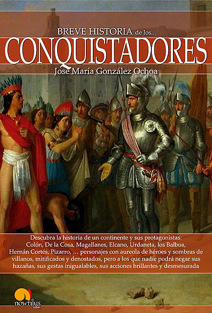 Breve historia de los conquistadores, José María González-Ochoa