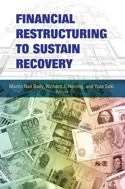 Financial Restructuring to Sustain Recovery, Richard J. Herring, Martin Neil Baily, Yuta Seki